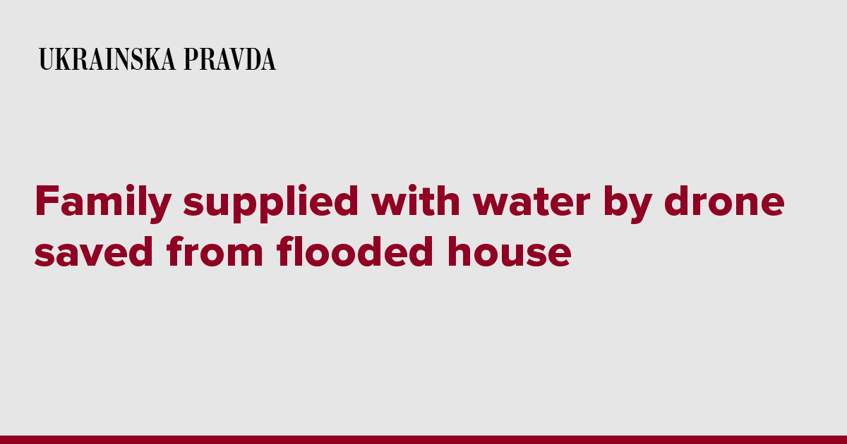 Family supplied with water by drone saved from flooded house