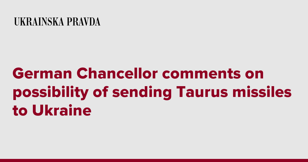 German Chancellor comments on possibility of sending Taurus missiles to Ukraine