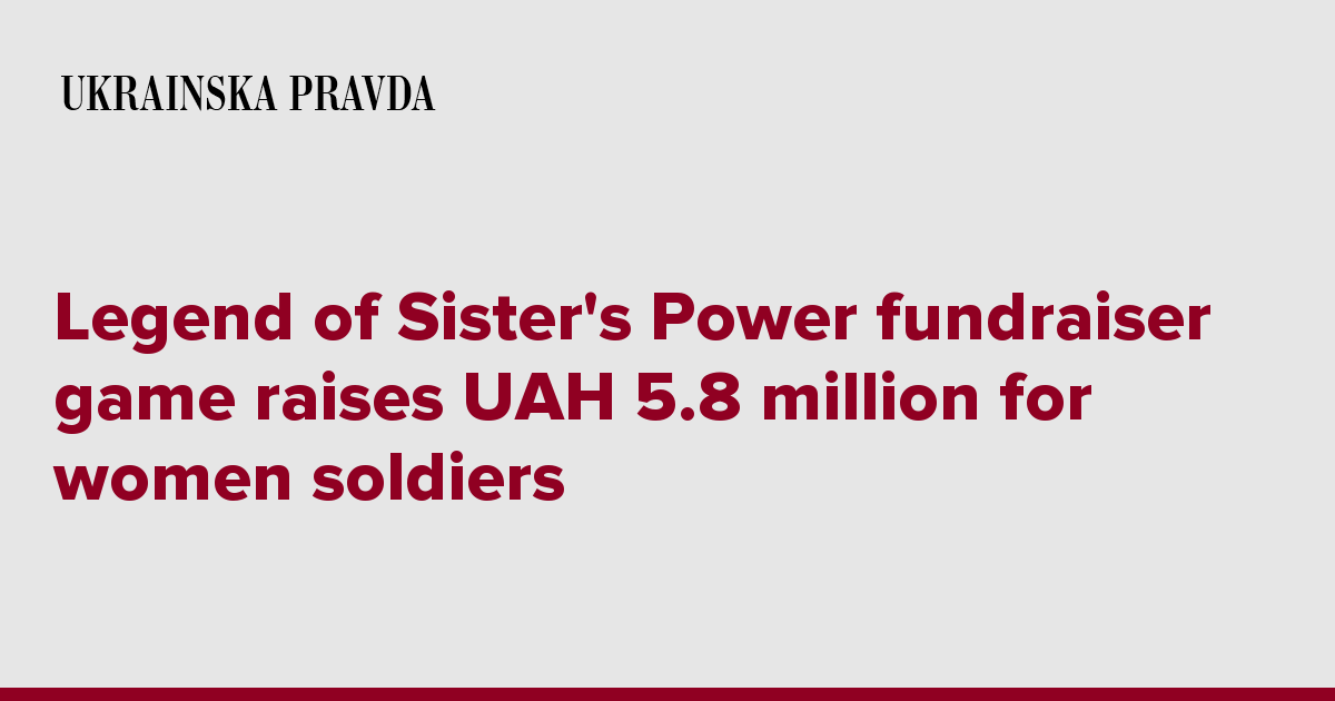 Legend of Sister’s Power fundraiser game raises UAH 5.8 million for women soldiers